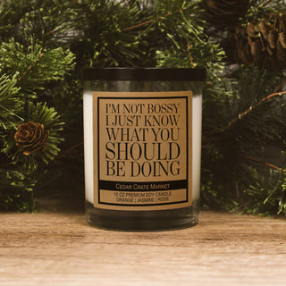 I'm Not Bossy I Just Know What You Should Be Doing Soy Candle