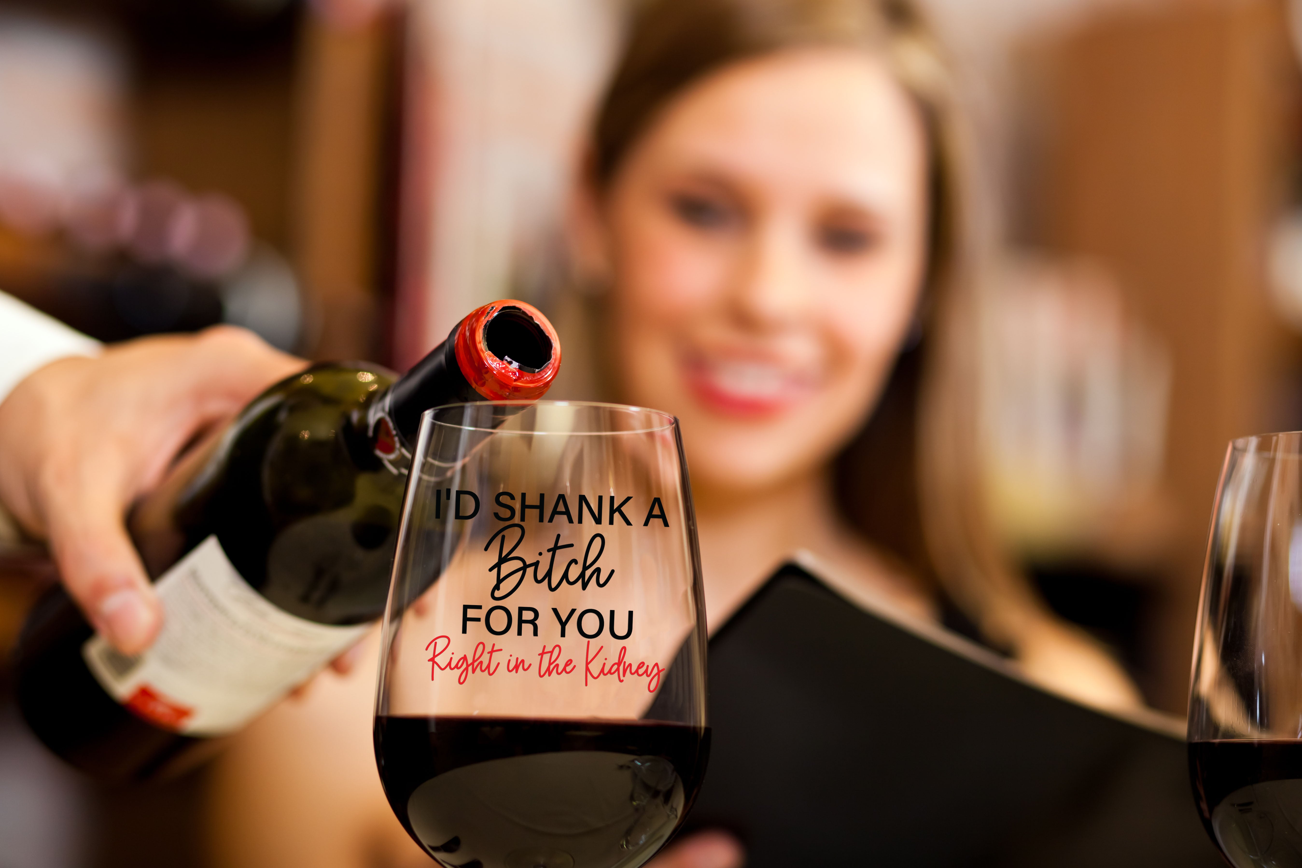 I'd Shank A Bitch For You Right In The Kidney - Wine Glass