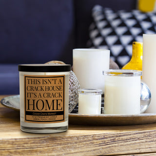 This Isn't a Crack House, It's a Crack Home Soy Candle