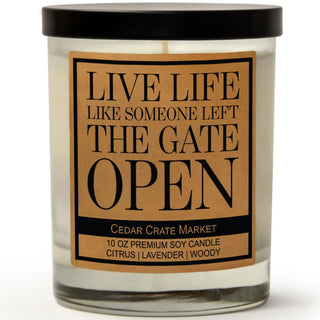 Live Life Like Someone Left The Gate Open Soy Candle