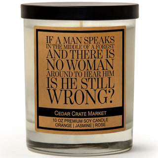If A Man Speaks In The Middle Of A Forest Is He Still Wrong? Soy Candle