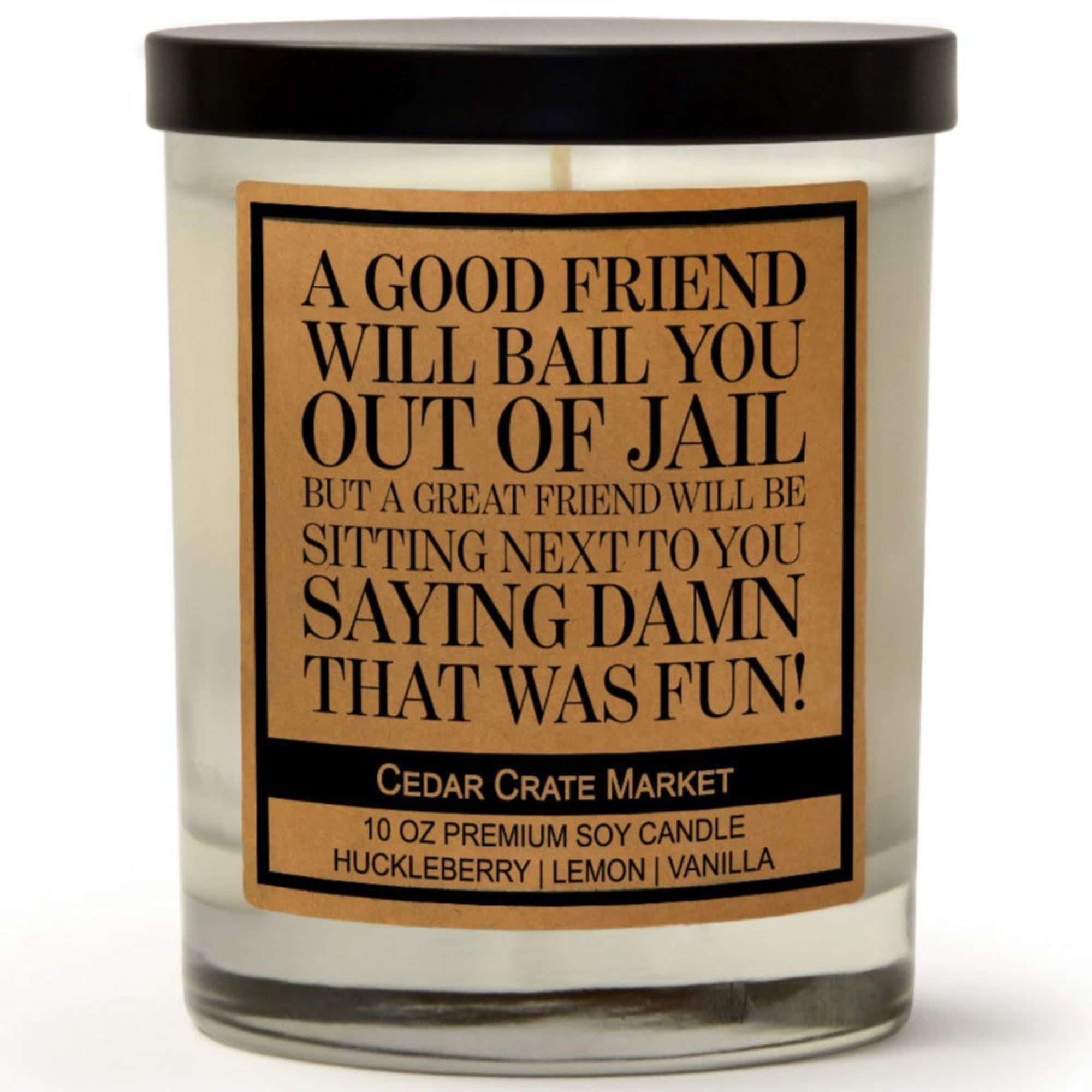 Cedar Crate Market Soy Candle "A Good Friend Will Bail You Out of Jail - Friend" gift for Best Friend
