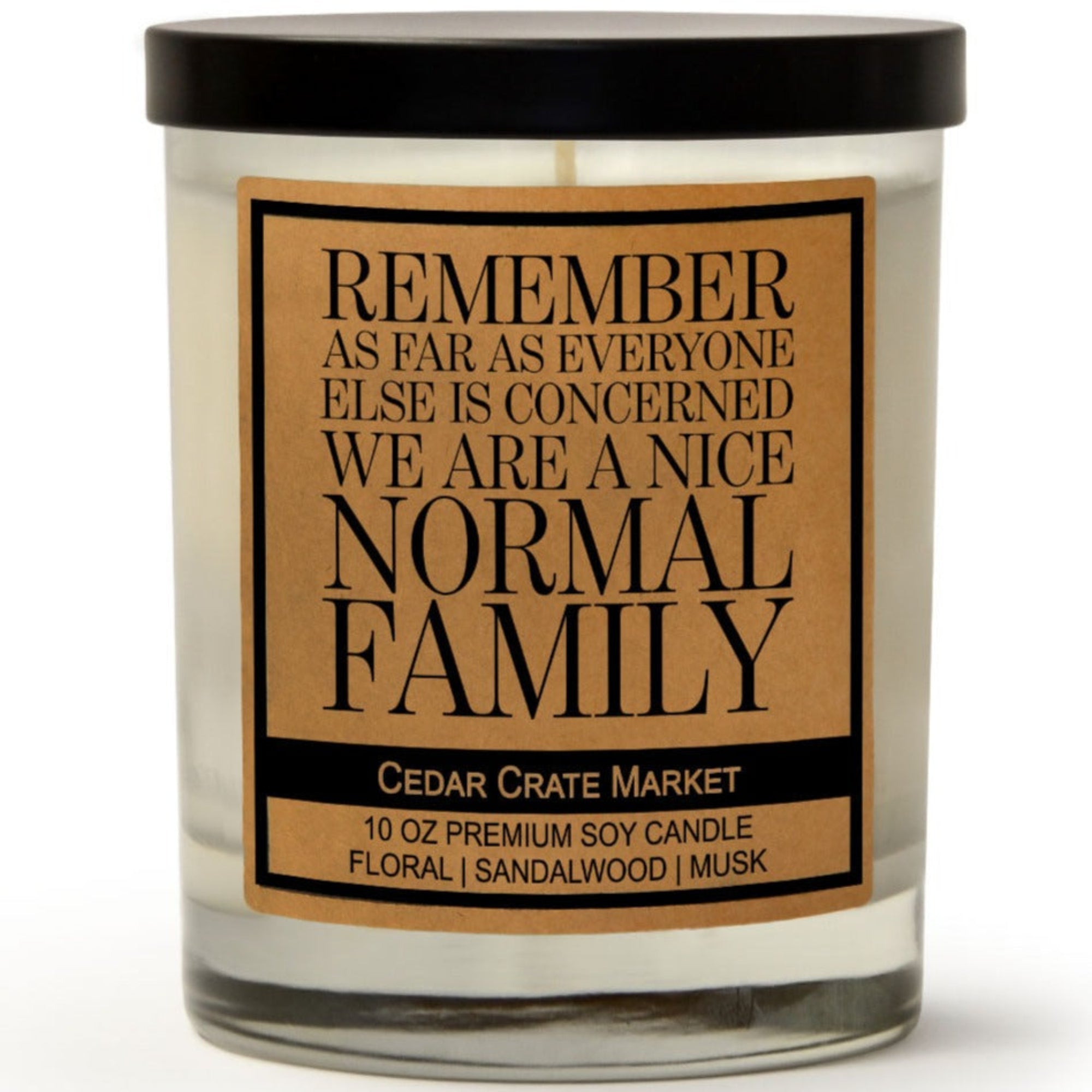 Cedar Crate Market Soy Candle "Remember As Far As Everyone Else Is Concerned Normal Family" funny gift