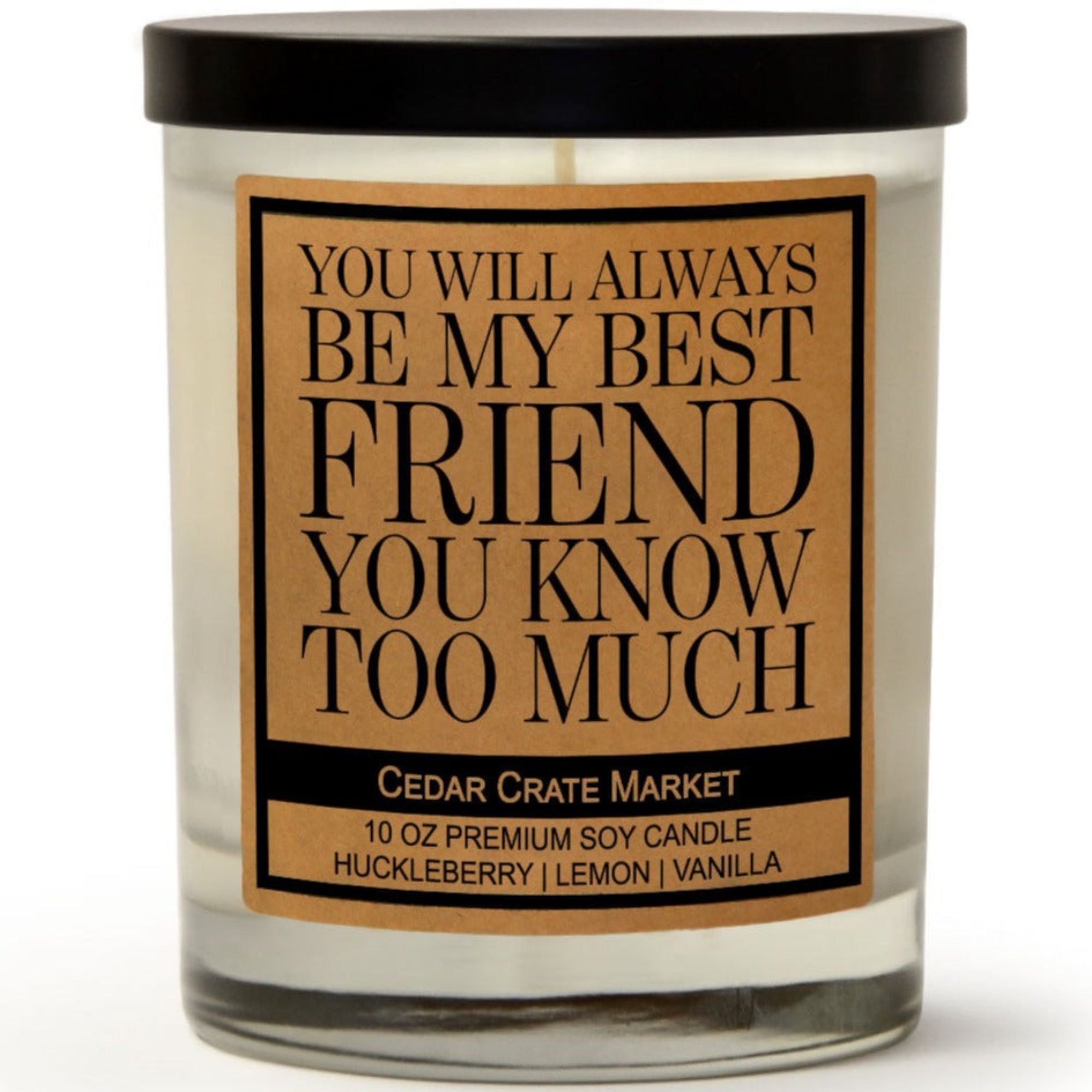 Cedar Crate Market Soy Candle "You Will Always Be My Best Friend | Best Friend Candle Gift" gift for Best Friend
