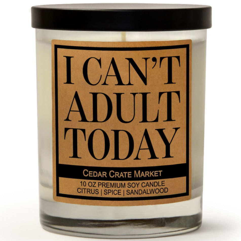 I Can't Adult Today Soy Candle