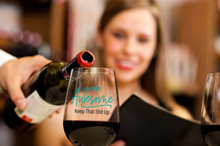 You're Awesome Keep That Shit Up Wine Glass